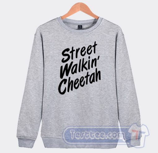 Cheap Street Walkin’ Cheetah Sweatshirt