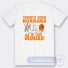 Cheap Theres Some Horrors In This House Tees
