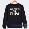 Cheap Where's The Fupa Sweatshirt