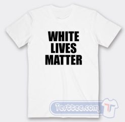 Cheap White Lives Matter Kanye West Tees