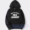 Cheap Who The Fuck Is Mick Jagger Hoodie