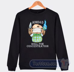 Cheap ADHD and D Roll For Concentration Sweatshirt