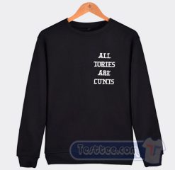 Cheap All Tories Are Cunts Sweatshirt
