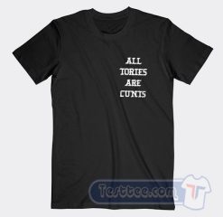 Cheap All Tories Are Cunts Tees