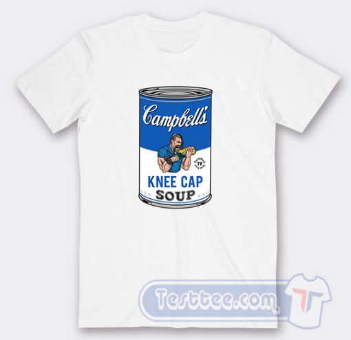 Cheap Campbell’s Kneecap Soup Tees
