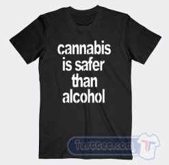 Cheap Cannabis Is Safer Than Alcohol Tees