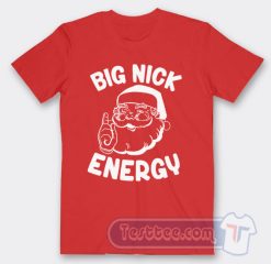 Cheap Christmas Big Nick Energy Tees