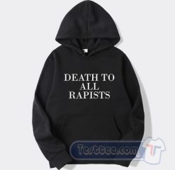 Cheap Death To All Rapists Hoodie