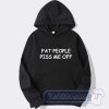 Cheap Fat People Piss Me Off Hoodie