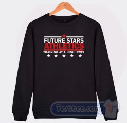 Cheap Future Star Athletics Training At a High Level Sweatshirt