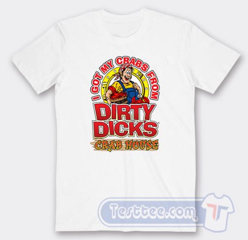 Cheap I Got My Crabs From Dirty Dicks Crab House Tees