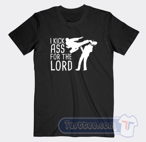 Cheap I Kick Ass For The Lord Tees
