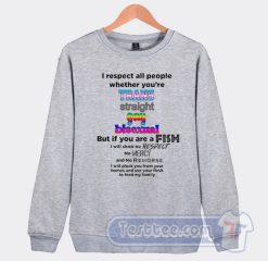 Cheap I Respect All People Whether You’re Trans Straight Gay Sweatshirt