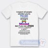 Cheap I Respect All People Whether You’re Trans Straight Gay Tees