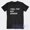 Cheap I Will Top Any Gender Tees