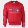 Cheap I don't Always Break Out Into Show Tunes Sweatshirt
