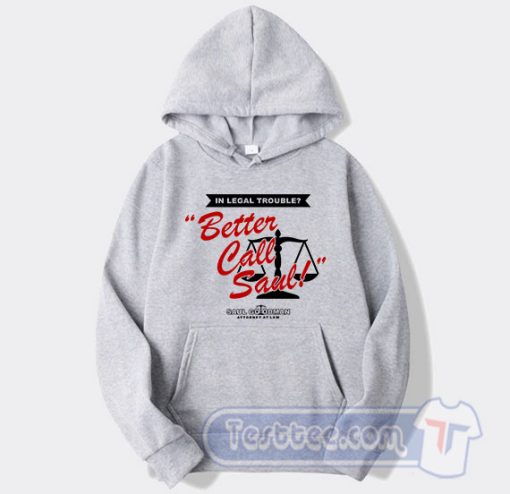 Cheap In Legal Trouble Better Call Saul Hoodie