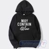 Cheap May Contain Wine Hoodie