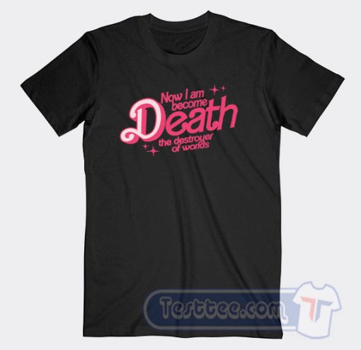 Cheap Now I Am Become Death The Destroyer Of Worlds Tees