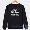 Cheap Old Bitch Winning Sweatshirt