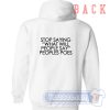 Cheap Stop Saying What Will People Say Peoples Poes Hoodie