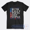 Cheap Truth Really Upsets Most People Tees