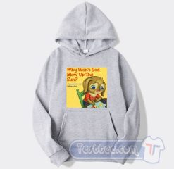 Cheap Why Won't God Blow Up The Sun Hoodie
