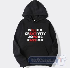 Cheap Willfull Creativity Joyous Passion Hoodie