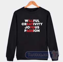 Cheap Willfull Creativity Joyous Passion Sweatshirt