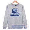 Cheap Blue Lives Murder Sweatshirt