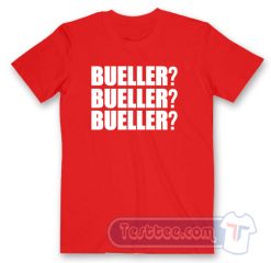 Cheap Bueller Bueller Bueller Tees