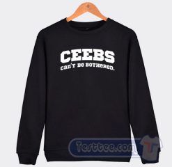 Cheap Ceebs Can't Be Bothered Sweatshirt