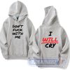 Cheap Don't Fuck With Me I Will Cry Hoodie