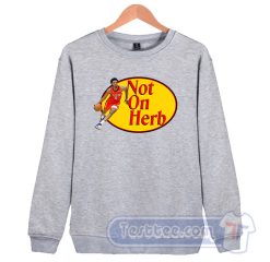 Cheap Herb Jones Not On Herb Sweatshirt
