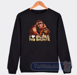 Cheap I Love Bildad The Shuhite Sweatshirt