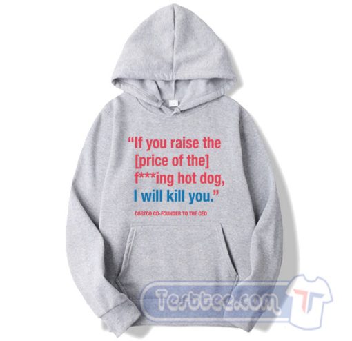 Cheap If You Raise The Price Of The Fucking Hot Dog Hoodie