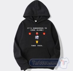 Cheap Its Dangerous To Code Alone Take This Hoodie