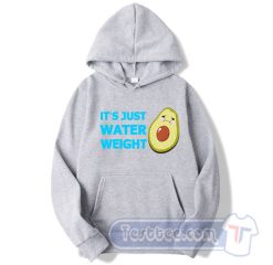 Cheap It's Just Water Weight Avocado Hoodie