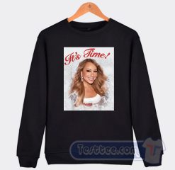 Cheap It's Time Mariah Carey Sweatshirt