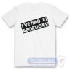 Cheap I've Had 21 Abortions Tees
