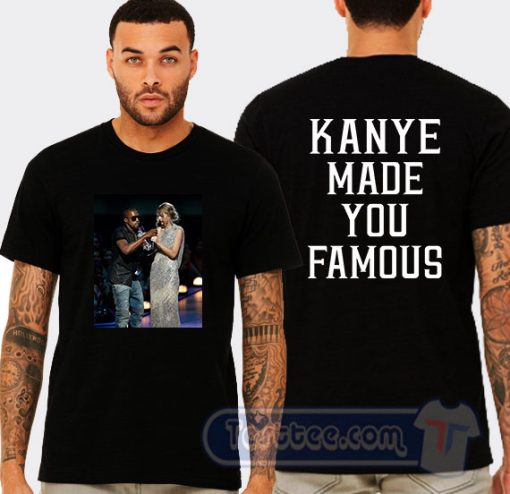 Cheap Kanye Made You Famous Tees