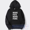 Cheap More Fats More Fems Hoodie