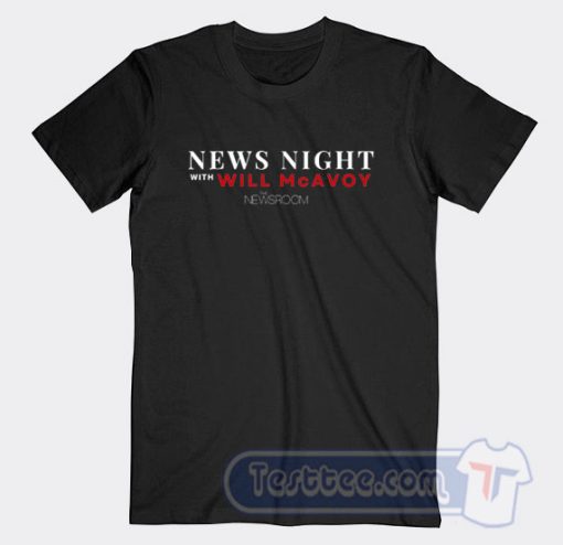 Cheap News Night with Will McAvoy Tees