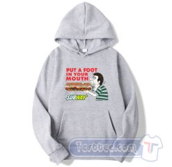 Cheap Put a Foot In Your Mouth Subway Hoodie