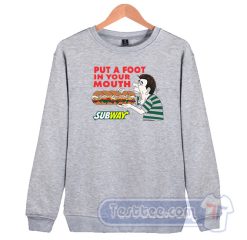 Cheap Put a Foot In Your Mouth Subway Sweatshirt