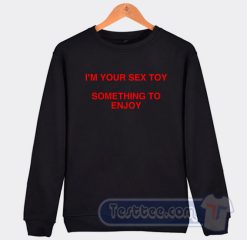 Cheap TAAHLIAH I'm Your Sex Toy Something To Enjoy Sweatshirt