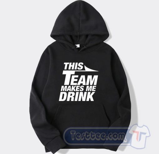Cheap This Team Makes Me Drink Jets Hoodie