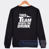 Cheap This Team Makes Me Drink Jets Sweatshirt