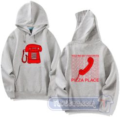Cheap You're My Favorite Pizza Place Hoodie