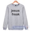 Cheap jesus freak Mr Grinch Sweatshirt